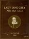 [Gutenberg 51057] • Lady Jane Grey and Her Times